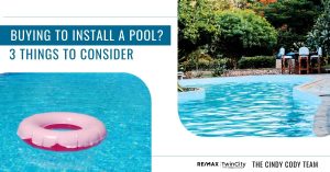 Cindy Cody Team - 3 Things To Consider When Purchasing A Property With The Intent Of Installing A Pool