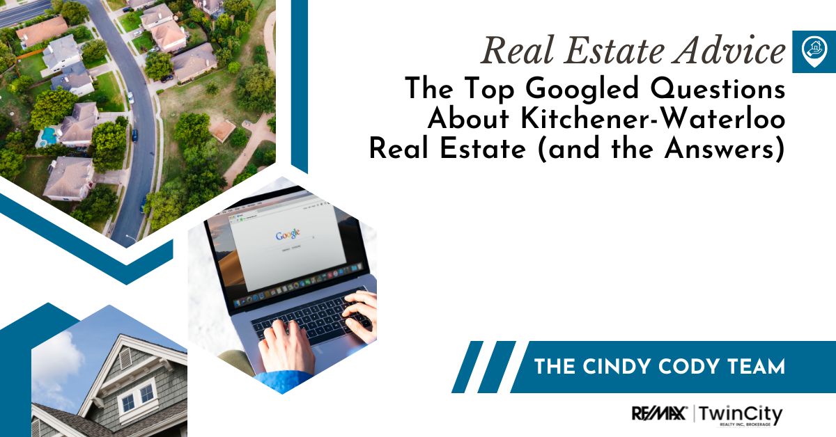Cindy Cody Team - Have You Googled These Questions About Kitchener-Waterloo Real Estate