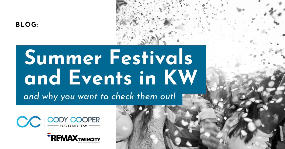 Text reading: Summer festivals and events in KW and why you want check them out! Cody Cooper real estate team logo. Remax Twin city logo.