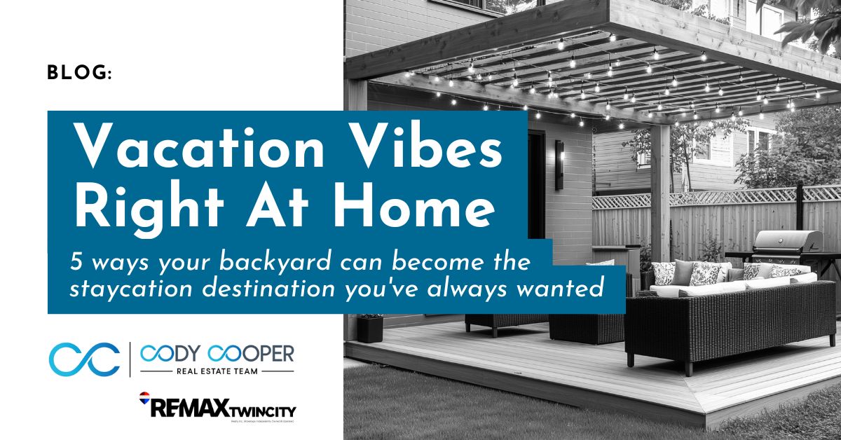 text reading: Blog: Vacation vibes right at home. 5 ways your backyard can be the staycation destination you've always wanted.